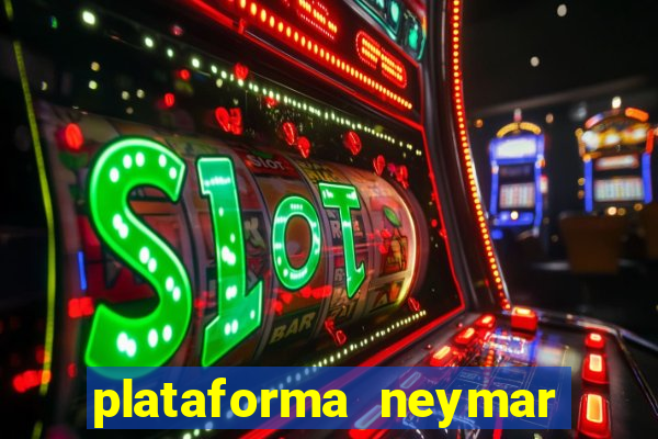 plataforma neymar jr bet