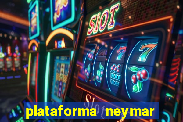 plataforma neymar jr bet