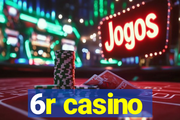 6r casino