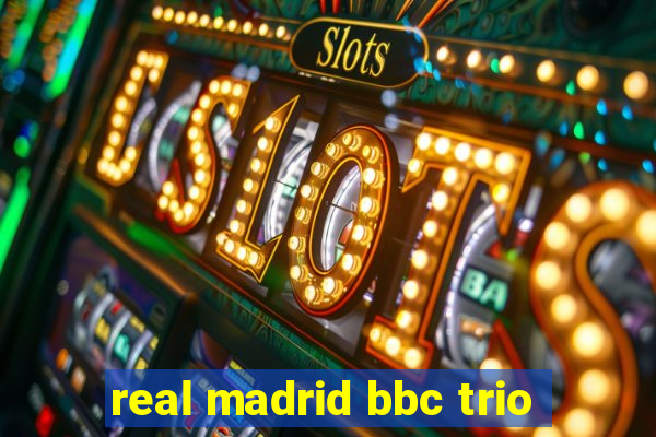 real madrid bbc trio