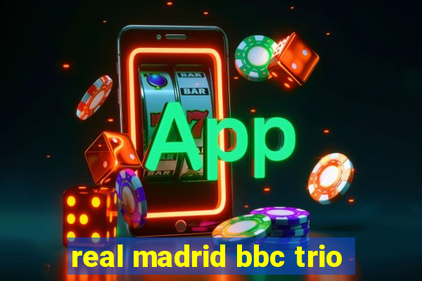 real madrid bbc trio