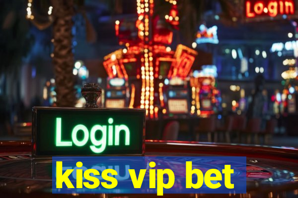 kiss vip bet