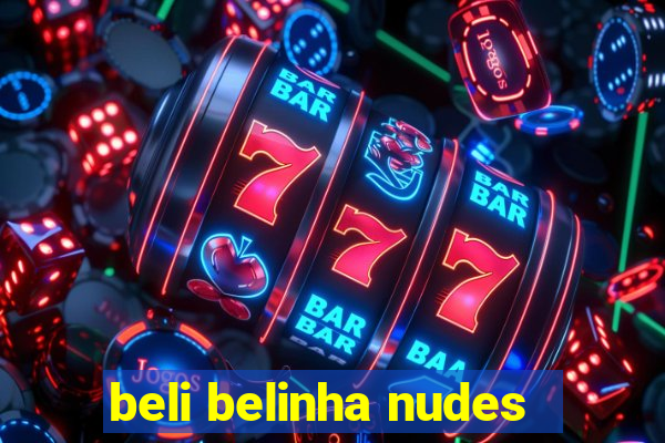 beli belinha nudes