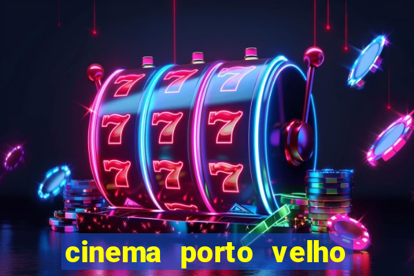 cinema porto velho ig shopping