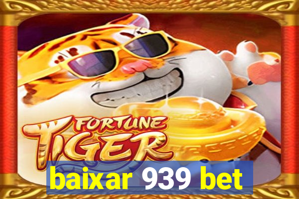 baixar 939 bet