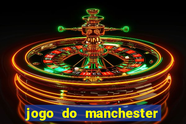 jogo do manchester united ao vivo futemax