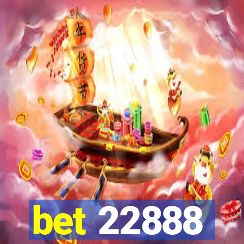 bet 22888