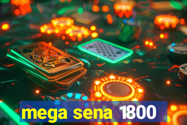 mega sena 1800