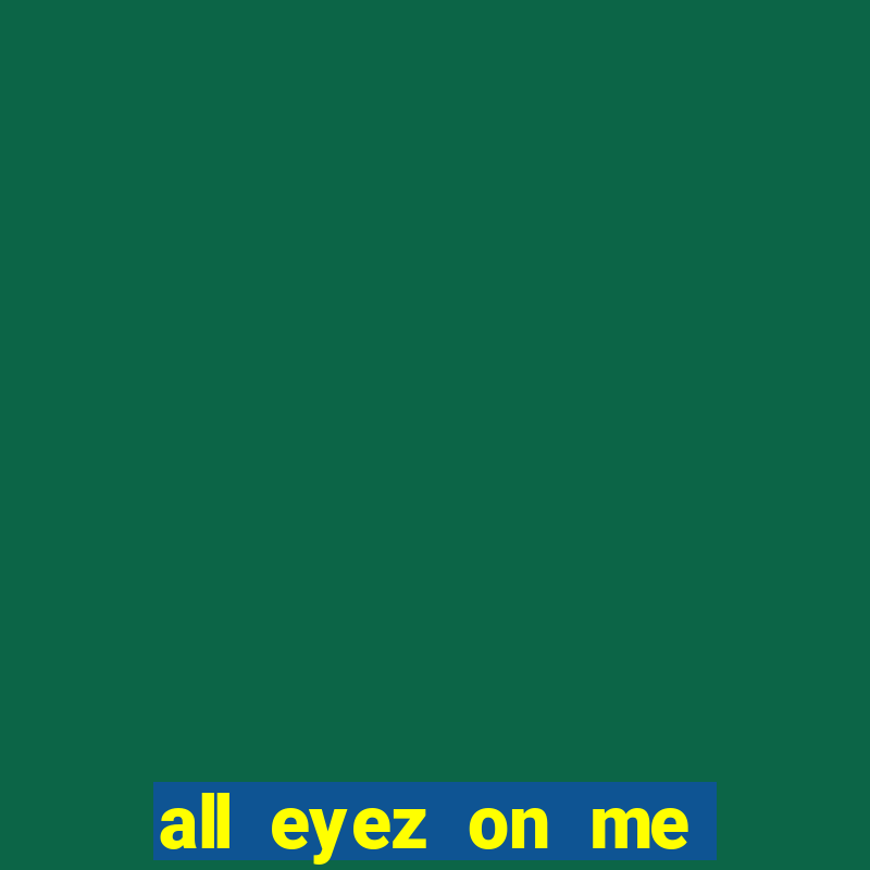 all eyez on me onde assistir