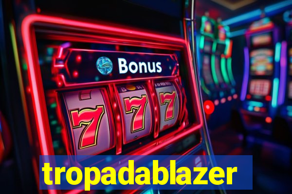 tropadablazer