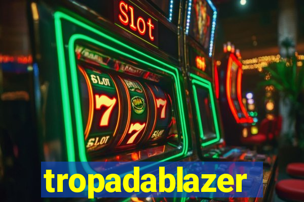 tropadablazer