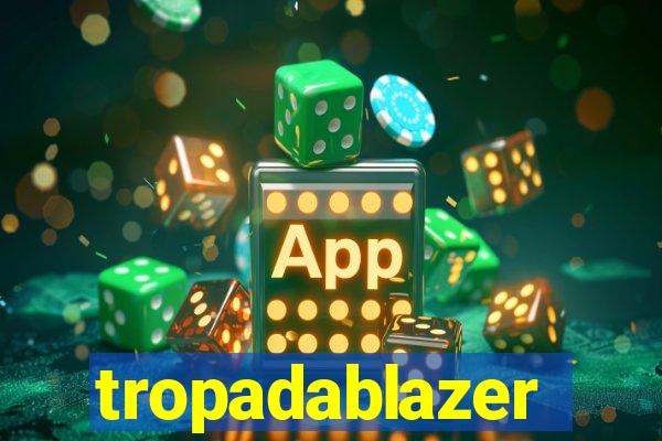 tropadablazer