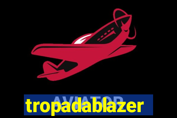 tropadablazer