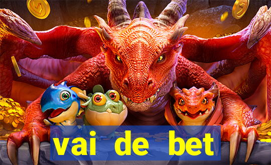 vai de bet esportes da sorte