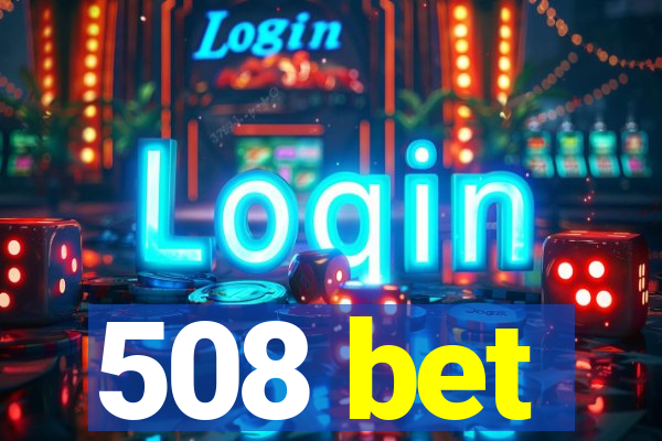 508 bet