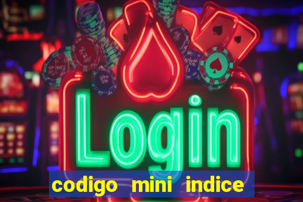 codigo mini indice setembro 2024