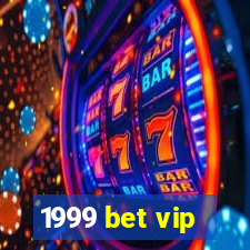 1999 bet vip