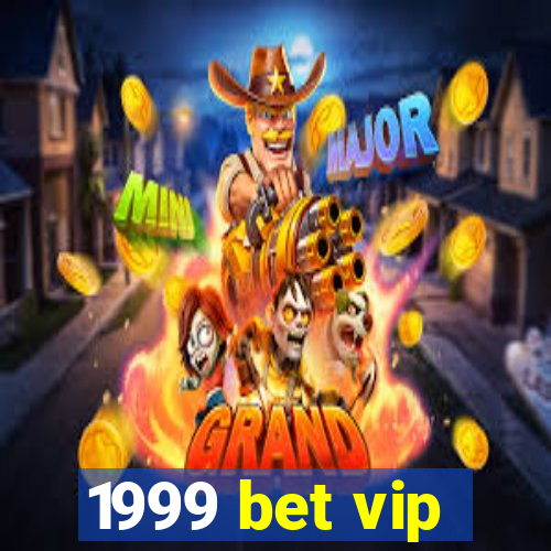 1999 bet vip