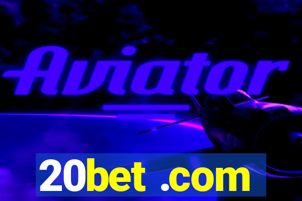 20bet .com