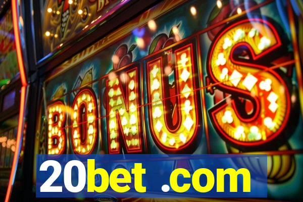 20bet .com