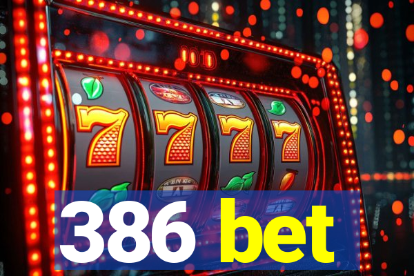 386 bet