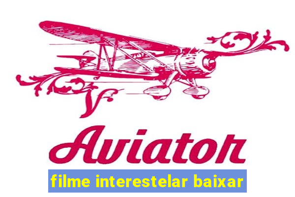 filme interestelar baixar