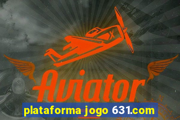 plataforma jogo 631.com