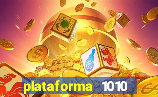 plataforma 1010 jogo do tigre