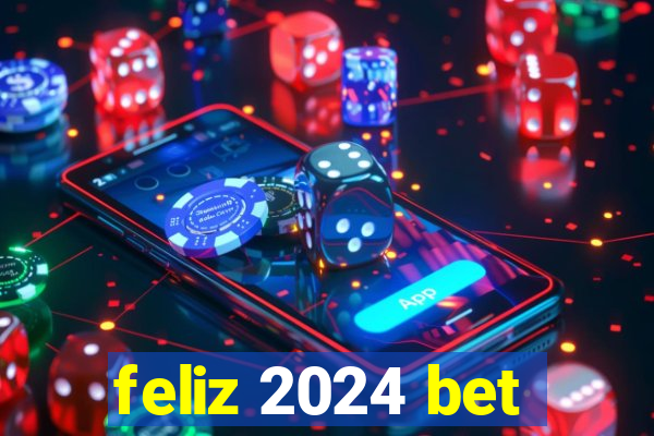 feliz 2024 bet