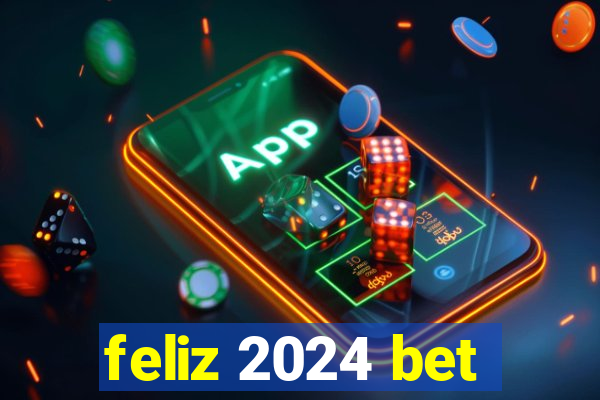 feliz 2024 bet