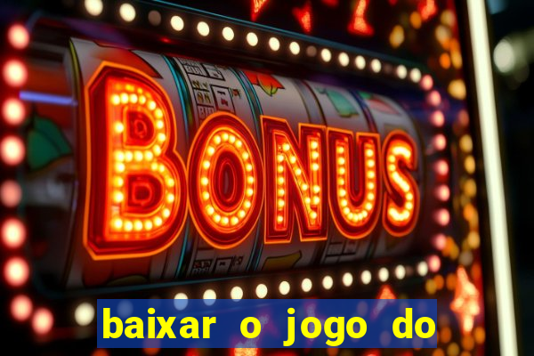 baixar o jogo do candy crush