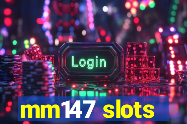 mm147 slots