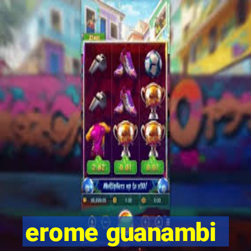 erome guanambi