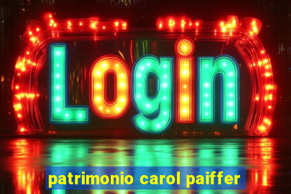 patrimonio carol paiffer