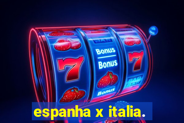 espanha x italia.