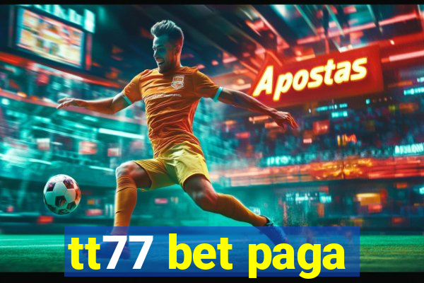 tt77 bet paga