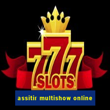 assitir multishow online