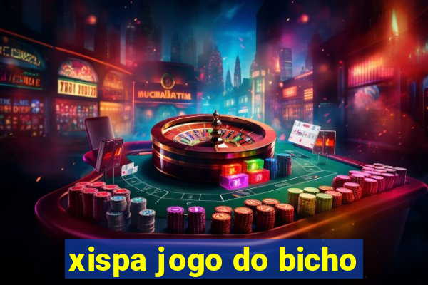 xispa jogo do bicho