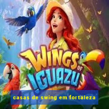 casas de swing em fortaleza