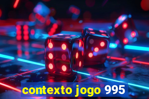 contexto jogo 995