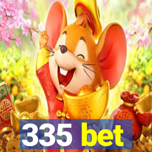 335 bet