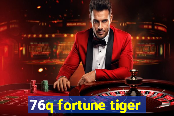 76q fortune tiger