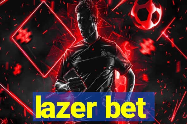 lazer bet