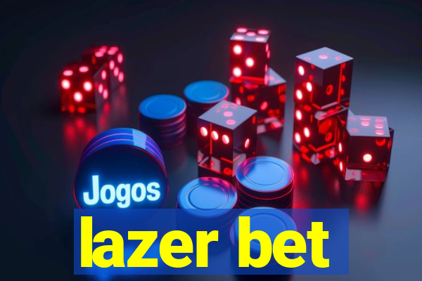 lazer bet