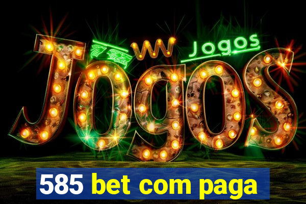 585 bet com paga