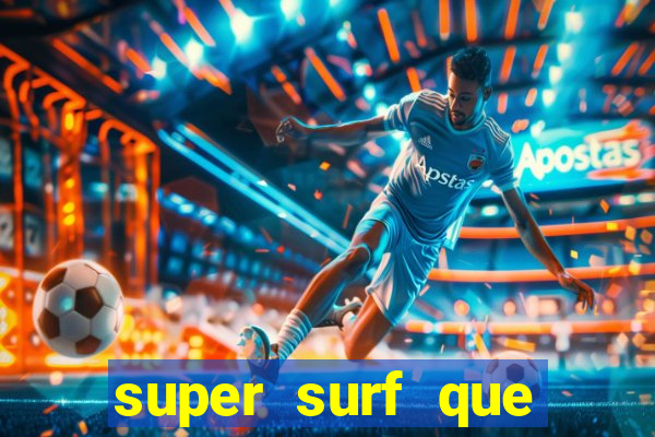 super surf que ganha dinheiro