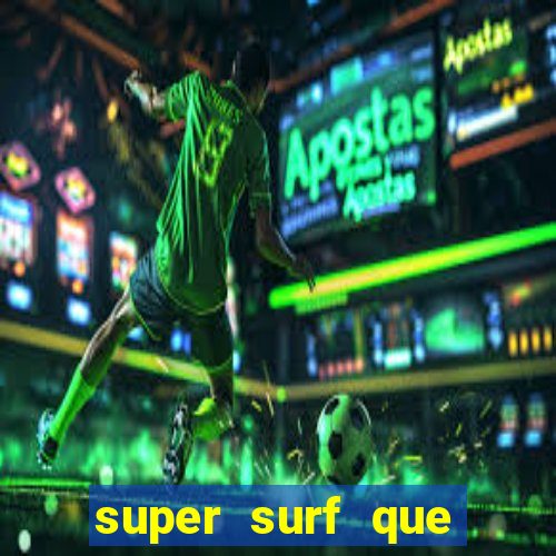 super surf que ganha dinheiro