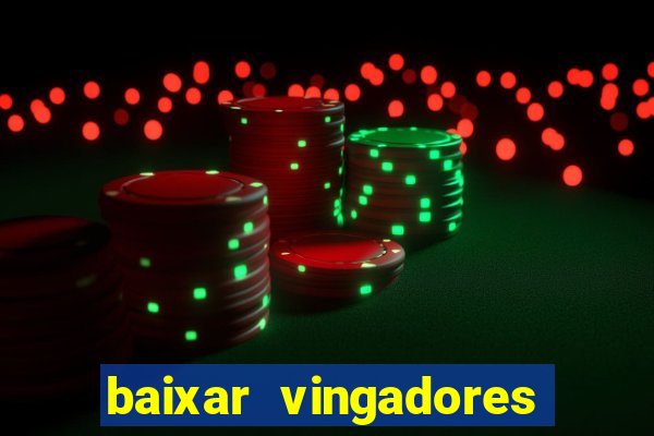 baixar vingadores guerra infinita google drive