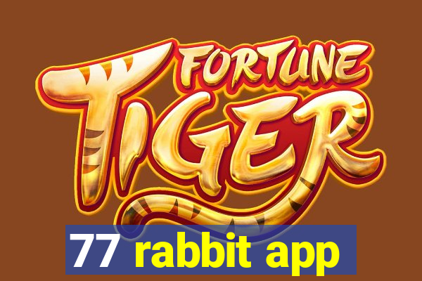 77 rabbit app