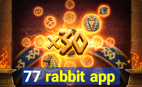 77 rabbit app